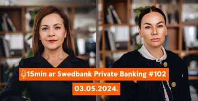 15min ar Swedbank Private Banking  |102| 03.05.2024.